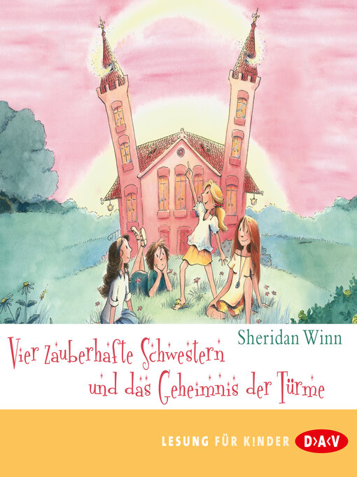 Title details for Vier zauberhafte Schwestern und das Geheimnis der Türme--Vier zauberhafte Schwestern, Band 3 (Gekürzt) by Sheridan Winn - Available